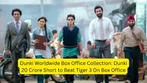 Dunki Worldwide Box Office Collection